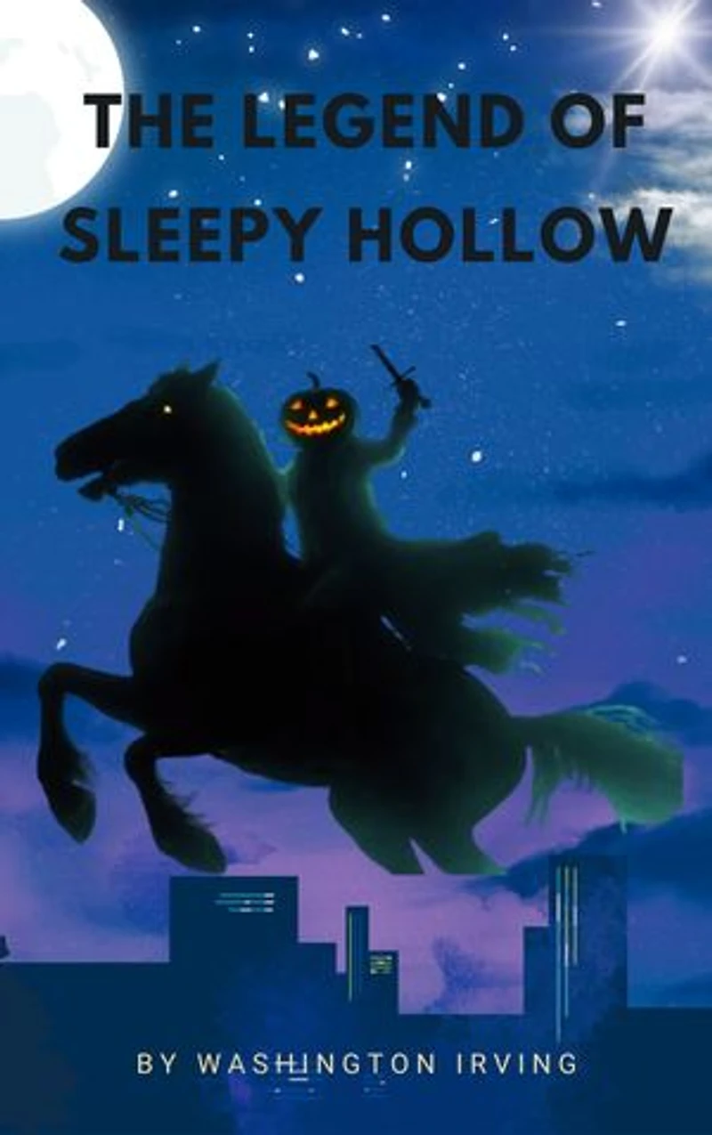The Legend of Sleepy Hollow: Washington Irving's Spine-Chilling Tale of Mystery and Folklore