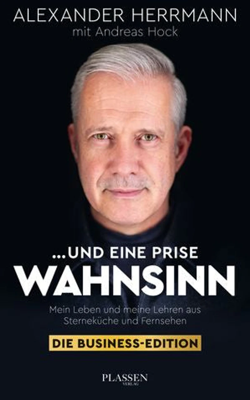 ... und eine Prise Wahnsinn – Die Business-Edition: Mein Leben meine Lehren aus Sterneküche Fernsehen