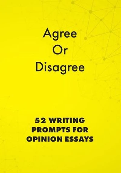 Agree or Disagree: 52 Writing Prompts for Opinion Essays: English Prompts, #2