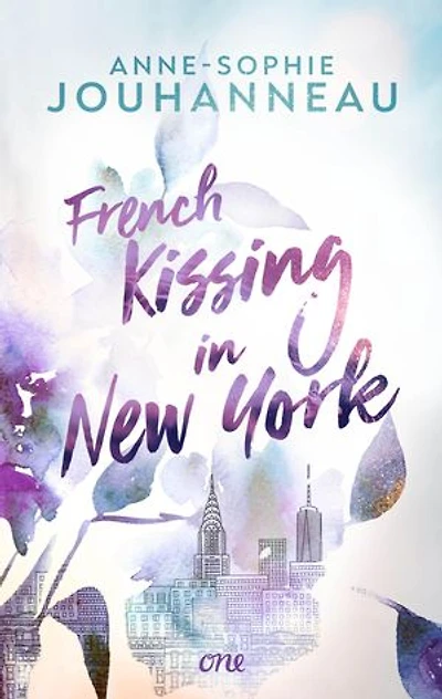 French Kissing in New York: Eine herzerwärmende Romance über die Suche nach der großen Liebe - und sich selbst