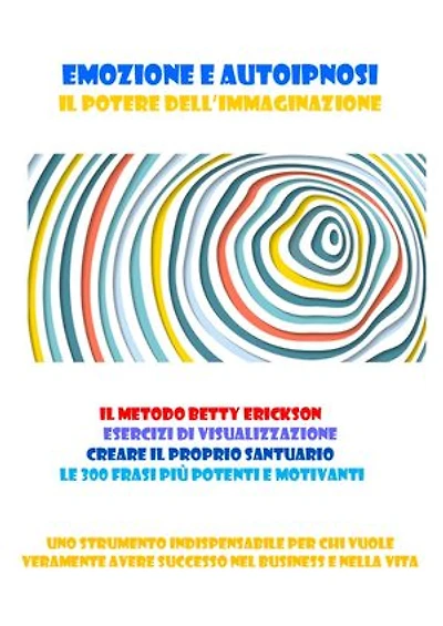 EMOZIONE e AUTOIPNOSI: Il potere dell’immaginazione