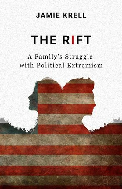 The Rift: A Family's Struggle with Political Extremism