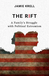 The Rift: A Family's Struggle with Political Extremism