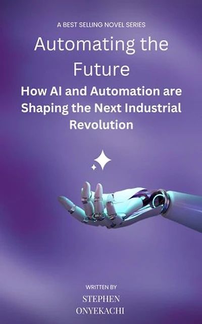Automating the Future: How AI and Automation are Shaping the Next Industrial Revolution
