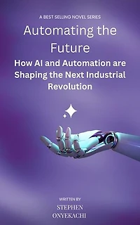Automating the Future: How AI and Automation are Shaping the Next Industrial Revolution