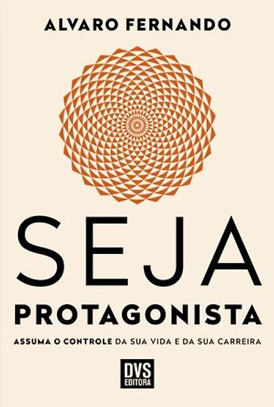 Seja Protagonista: Assuma o Controle da Sua Vida e da Sua Carreira