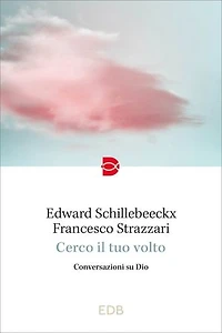 Cerco il tuo volto: Conversazioni su Dio