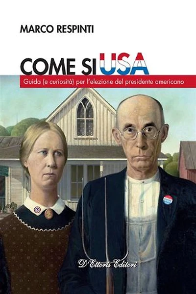 Come si USA: Guida (e curiosità) per l’elezione del presidente americano