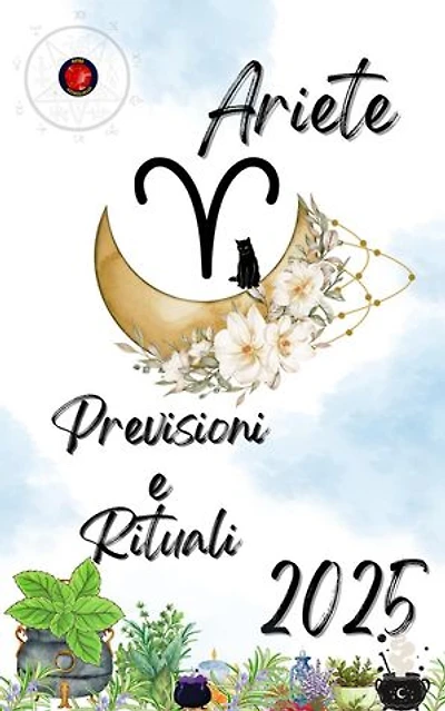 Ariete Previsioni e Rituali 2025