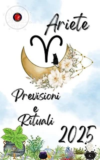 Ariete Previsioni e Rituali 2025