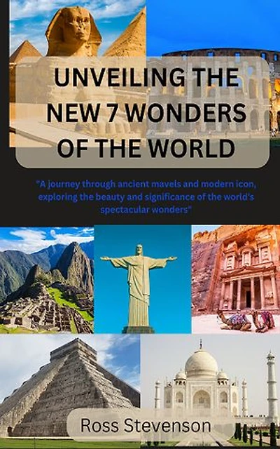Unveiling The New Wonders Of The World