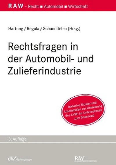 Rechtsfragen in der Automobil- und Zulieferindustrie: Inklusive Muster und Arbeitshilfen zur Umsetzung des LkSG im Unternehmen zum Download