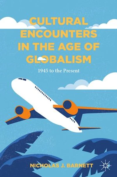 Cultural Encounters the Age of Globalism: 1945 to Present