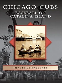 Chicago Cubs: Baseball on Catalina Island