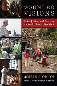 Wounded Visions: Unity, Justice, and Peace the World Church after 1968