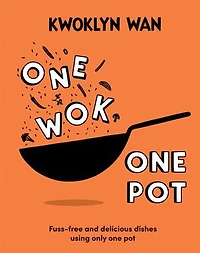 One Wok, Pot: Fuss-free and Delicious Dishes Using Only Pot