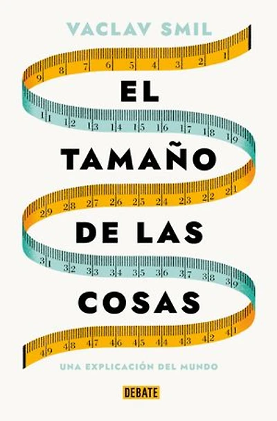 El tamaño de las cosas: Una explicación del mundo