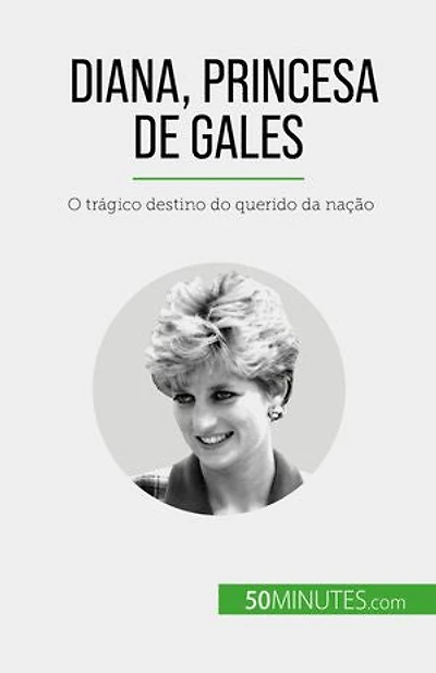 Diana, Princesa de Gales: O trágico destino do querido da nação