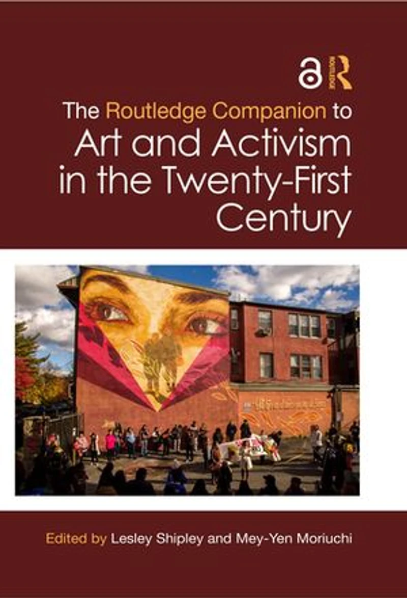 the Routledge Companion to Art and Activism Twenty-First Century