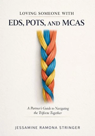 Loving Someone with EDS, POTS, and MCAS: A Partner’s Guide to Navigating the Trifecta Together