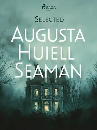 Selected Augusta Huiell Seaman