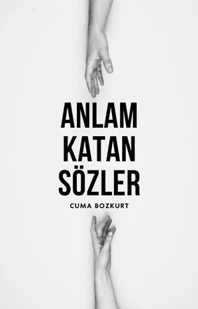 Anlam Katan Sözler: Cuma Bozkurt Aforizma/Güzel Söz Kitapları, #2