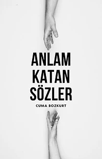 Anlam Katan Sözler: Cuma Bozkurt Aforizma/Güzel Söz Kitapları, #2