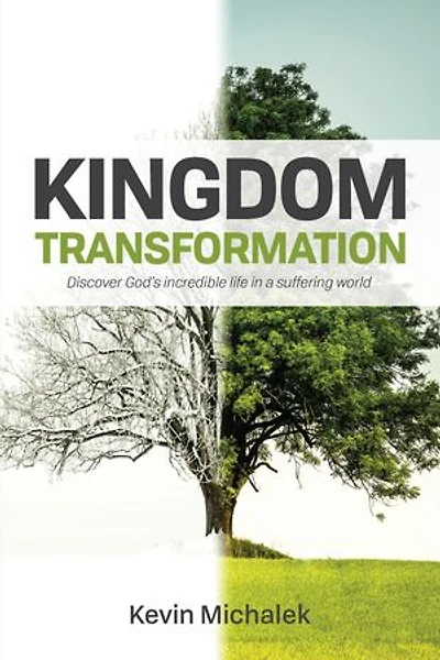 Kingdom Transformation: Discover God's Incredible Life in a Suffering World