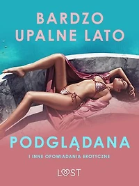 Bardzo upalne lato, Podglądana i inne opowiadania erotyczne