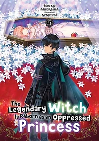 The Legendary Witch Is Reborn as an Oppressed Princess: Volume 5