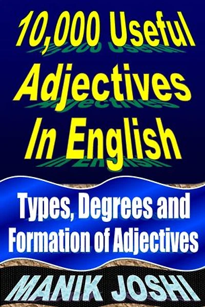 10,000 Useful Adjectives In English: Types, Degrees and Formation of Adjectives
