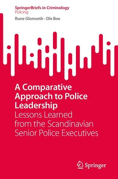 A Comparative Approach to Police Leadership: Lessons Learned from the Scandinavian Senior Executives