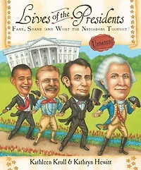 Lives of the Presidents: Fame, Shame (and What Neighbors Thought)