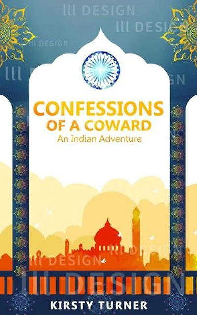 Confessions of a Coward: An Indian Adventure