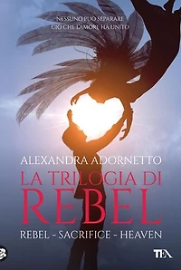 La trilogia di Rebel: Rebel, Sacrifice, Heaven