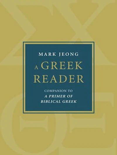 A Greek Reader: Companion To Primer Of Biblical