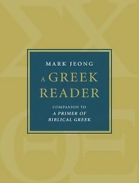 A Greek Reader: Companion To Primer Of Biblical
