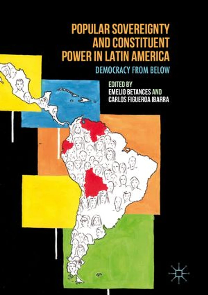 Popular Sovereignty and Constituent Power Latin America: Democracy from Below