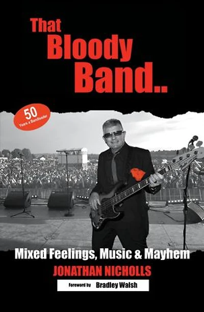 That Bloody Band: 50 Years a Bandleader: Mixed Feelings, Music and Mayhem