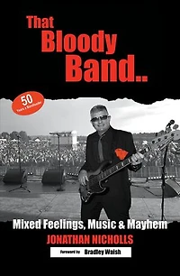 That Bloody Band: 50 Years a Bandleader: Mixed Feelings, Music and Mayhem