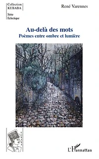 Au-delà des mots: Poèmes entre ombre et lumière