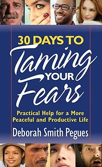30 Days to Taming Your Fears: Practical Help for a More Peaceful and Productive Life