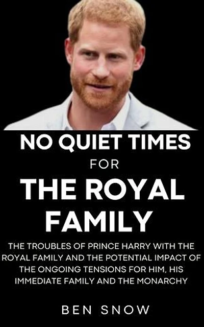 No Quiet Times For The Royal Family: The Troubles Of Prince Harry With The Royal Family And The Potential Impact Of The Ongoing Tensions For Him, His Immediate Family, And The Monarchy