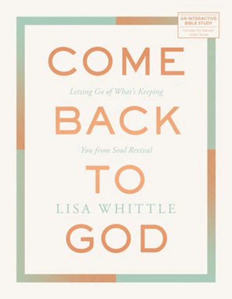 Come Back to God: Letting Go of What’s Keeping You from Soul Revival
