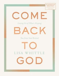 Come Back to God: Letting Go of What’s Keeping You from Soul Revival