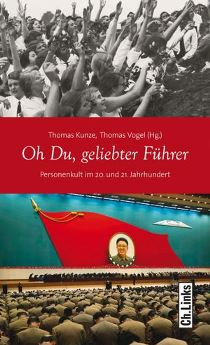 Oh Du, geliebter Führer: Personenkult im 20. und 21. Jahrhundert