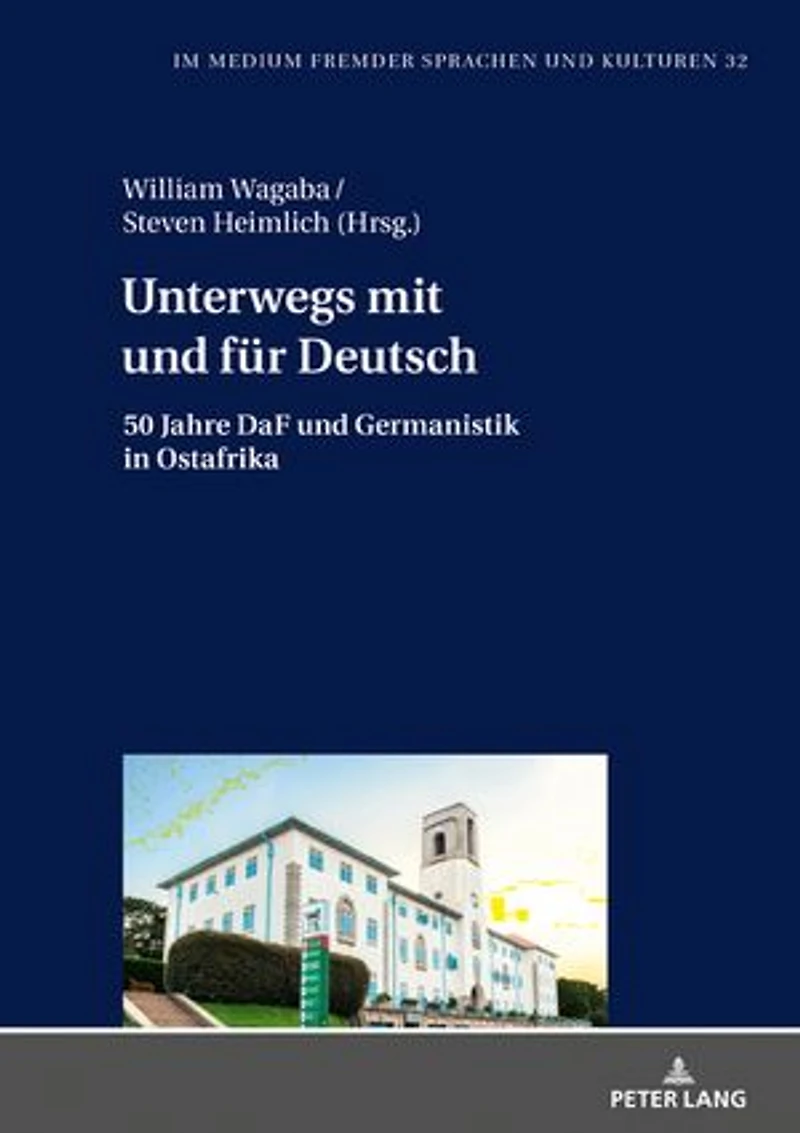 Unterwegs mit und fuer Deutsch: 50 Jahre DaF Germanistik Ostafrika