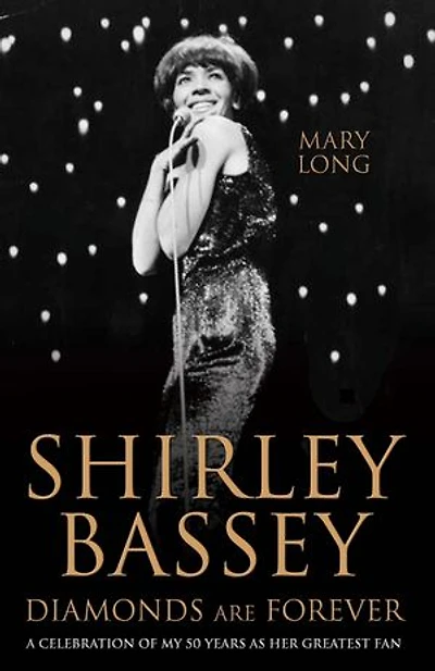 Diamonds Are Forever - Shirley Bassey: A Celebration of My 50 Years as Her Greatest Fan