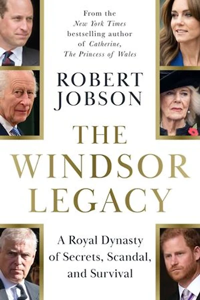 The Windsor Legacy: A Royal Dynasty of Secrets, Scandal, and Survival