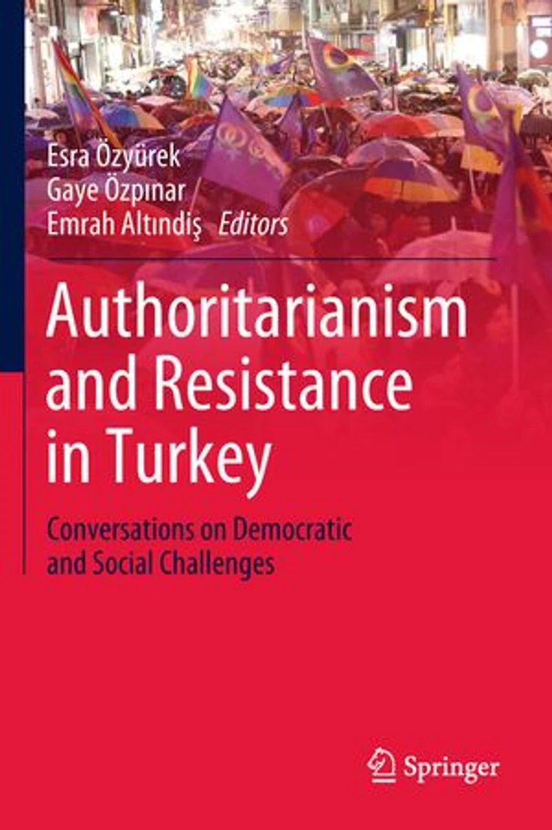Authoritarianism and Resistance Turkey: Conversations on Democratic Social Challenges